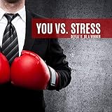  You vs. Stress. Defeat it. Be a Winner.