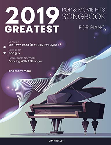 2019 GREATEST POP & MOVIE HITS SONGBOOK FOR PIANO: Piano Book - Piano Music - Piano Books - Piano Sh