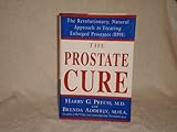 The Prostate Cure: The Revolutionary, Natural Approach to Treating Enlarged Prostates