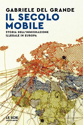 Il secolo mobile. Storia dell'immigrazione illegale in Europ