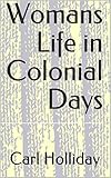  Womans Life in Colonial Days (English Edition)