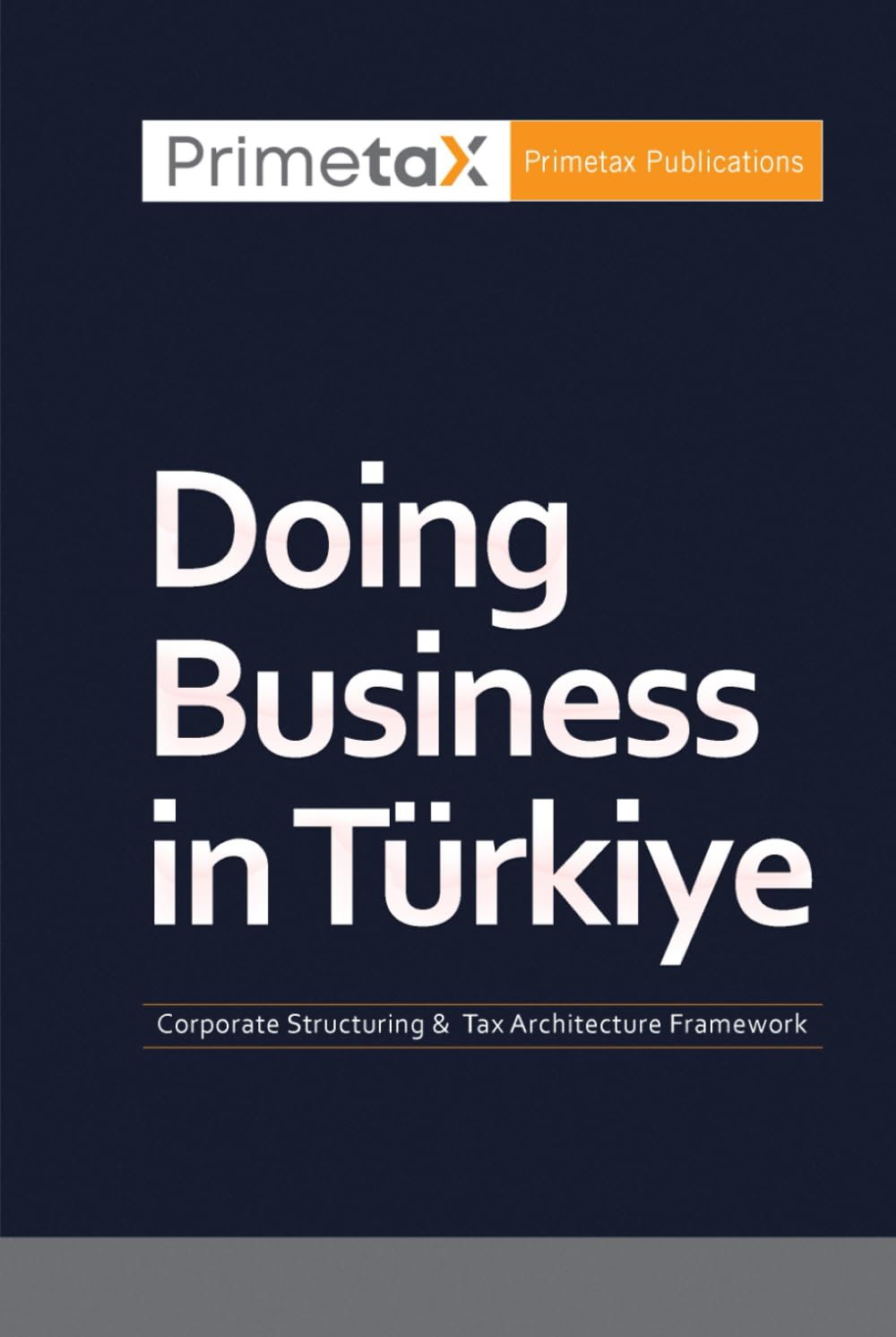 Doing Business in Türkiye: Corporate Structuring & Tax Architecture Framework