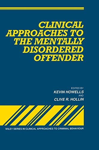 [(Clinical Approaches to the Mentally Disordered Offender )] [Author: Kevin Howells] [Dec-1993]