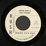 LITTLE BEN & CHEERS brown eye'd devil RUSH 45