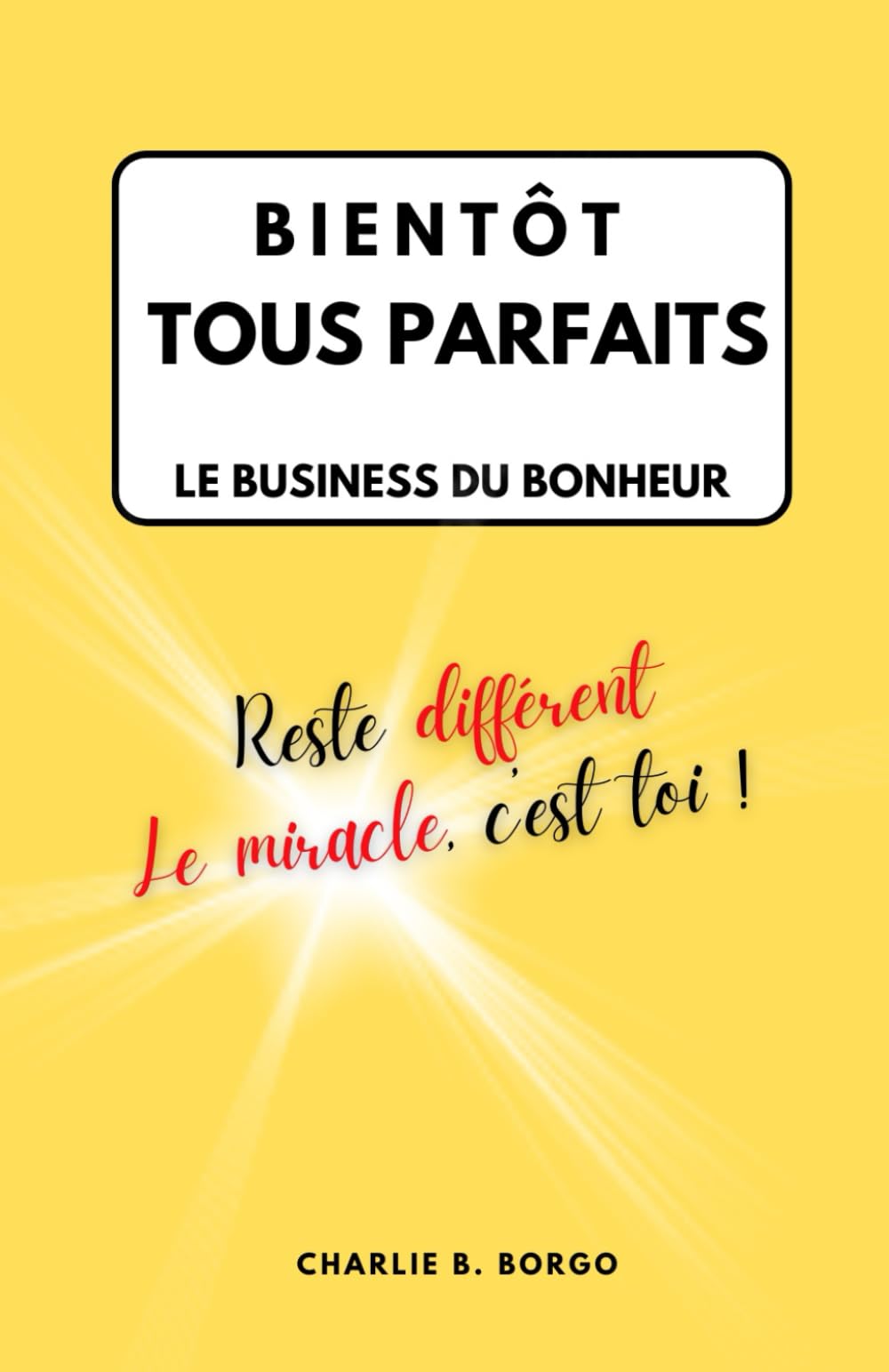 BIENTÔT TOUS PARFAITS: LE BUSINESS DU BONHEUR