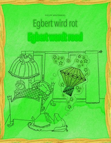 Egbert wird rot/Egbert wordt rood: Kinderbuch Deutsch-Niederländisch (zweisprachig/bilingual) (Bilinguale Bücher (Deutsch-Niederländisch) von Philipp Winterberg) (German Edition) - Winterberg, Philipp