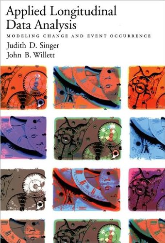  [Applied Longitudinal Data Analysis: Modeling Change and Event Occurrence] [By: Singer, Judith D.] [May, 2003]