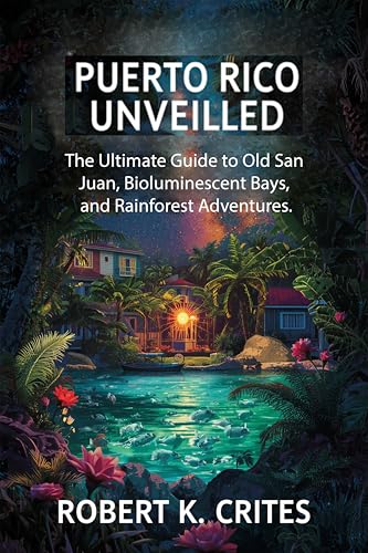 Puerto Rico Unveiled: The Ultimate Guide to Old San Juan, Bioluminescent Bays, and Rainforest Adventures. (EasyTravel Guides Book 29)