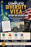 THE COMPLETE DIVERSITY VISA LOTTERY (DV LOTTERY) GUIDE: A Step-by-Step Guide to the Green Card Lottery, Form DS-260, Embassy Interviews, and the U.S. Diversity Visa Process