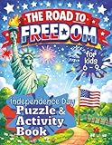 The Road To Freedom | Independence Day Puzzle & Activity Book For Kids 6 – 9: A Fun Patriotic Puzzle Book with American History Facts, Mazes, Word ... American Puzzle and Activity Books)