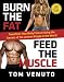 Burn the Fat, Feed the Muscle: Transform Your Body Forever Using the Secrets of the Leanest People in the World