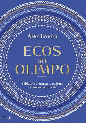 Ecos del Olimpo: Sabiduría eterna para mejorar y transformar tu vida (Autoayuda y superación)