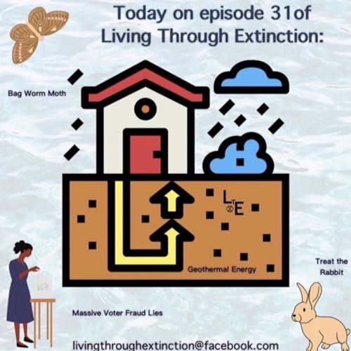 31 - Geothermal Energy, Voter Fraud Lies, Bag Worm Moths cover art
