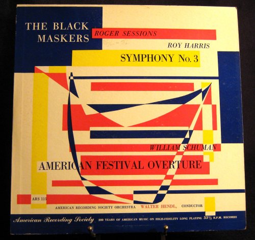 Roger Sessions: The Black Maskers; Roy Harris: Symphony No. 3; William Schuman: American Festival Overture, By American Recording Society Orchestra, Walter Hendi, Conductor Roger Sessions: The Black Maskers; Roy Harris: Symphony No. 3; William Schuman: American Festival Overture, By American Recording Society Orchestra, Walter Hendi, Conductor