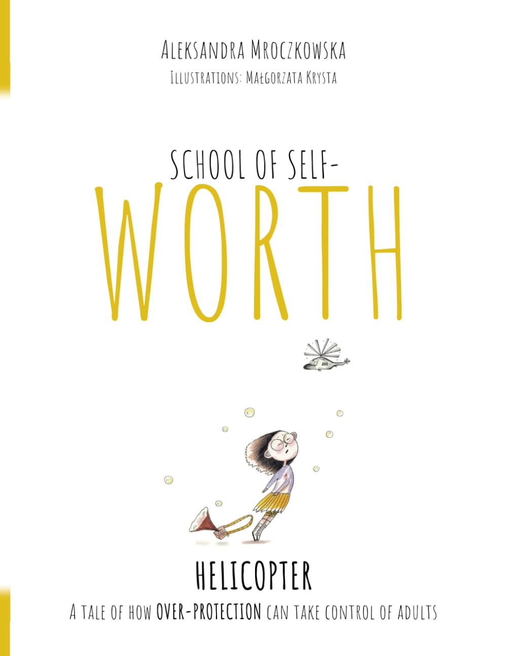 School of Self-WORTH Helicopter: Magical story for kids, preschoolers ages 5-9 and adults. Book for Kids: Self-Esteem, Confidence, Resilience, Believing in Yourself