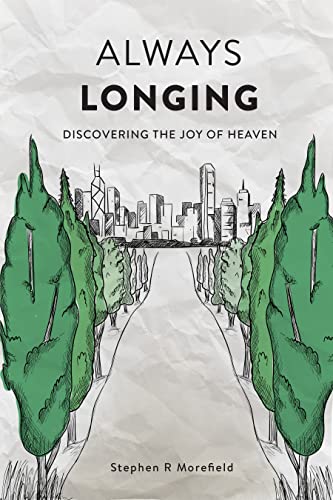 Always Longing: Discovering the Joy of Heaven (English Edition)