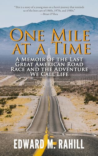 One Mile at a Time: A Memoir of the Last Great American Road Race and the Adventure We Call Life