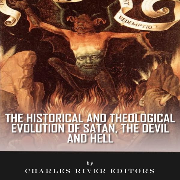 Cover art for The Historical and Theological Evolution of Satan, the Devil, and Hell