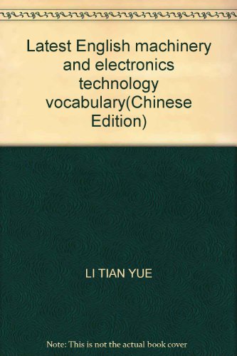 Latest English machinery and electronics technology vocabulary(Chinese Edition)