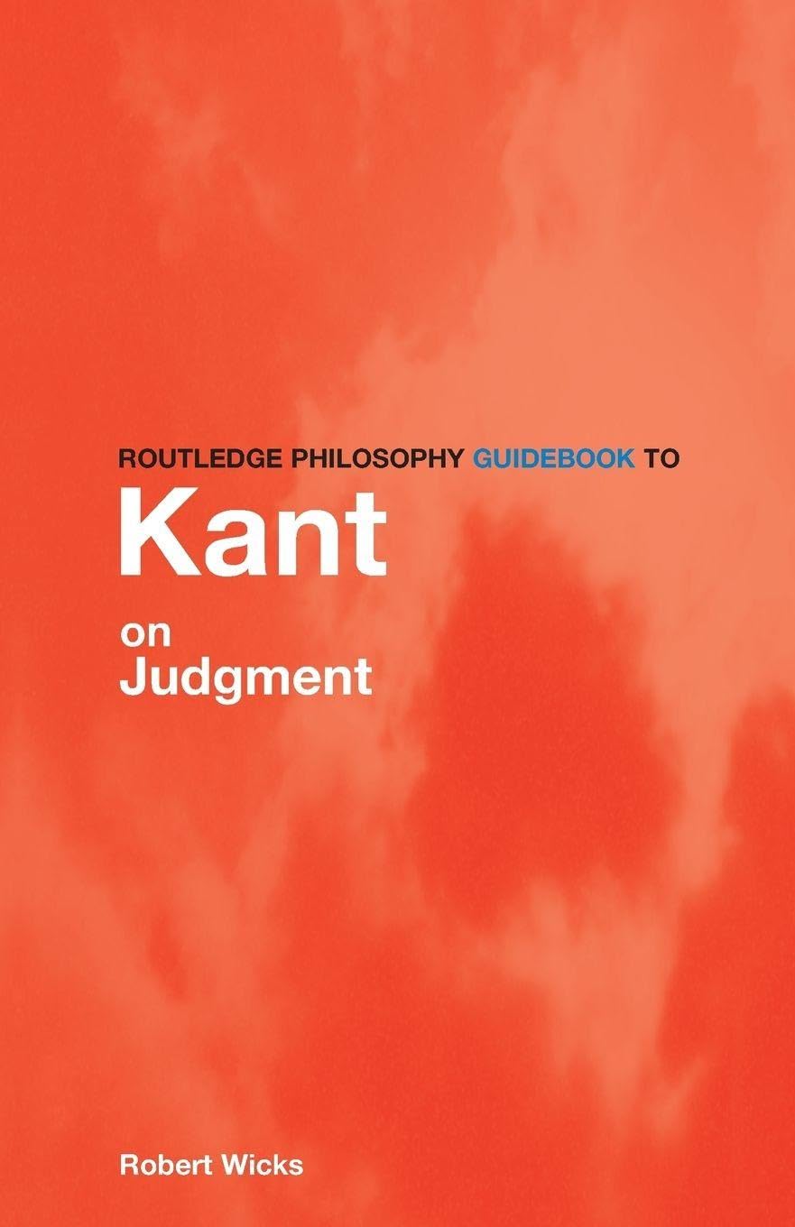 Routledge Philosophy Guidebook to Kant on Judgement (Routledge Philosophy Guidebooks)