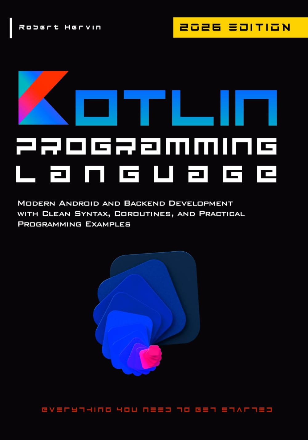 Kotlin Programming Language: Modern Android and Backend Development with Clean Syntax, Coroutines, and Practical Programming Examples