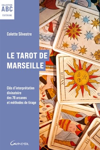 Le Tarot de Marseille - Clés d'interprétation divinatoire des 78 arcanes et méthodes de tirage - ABC