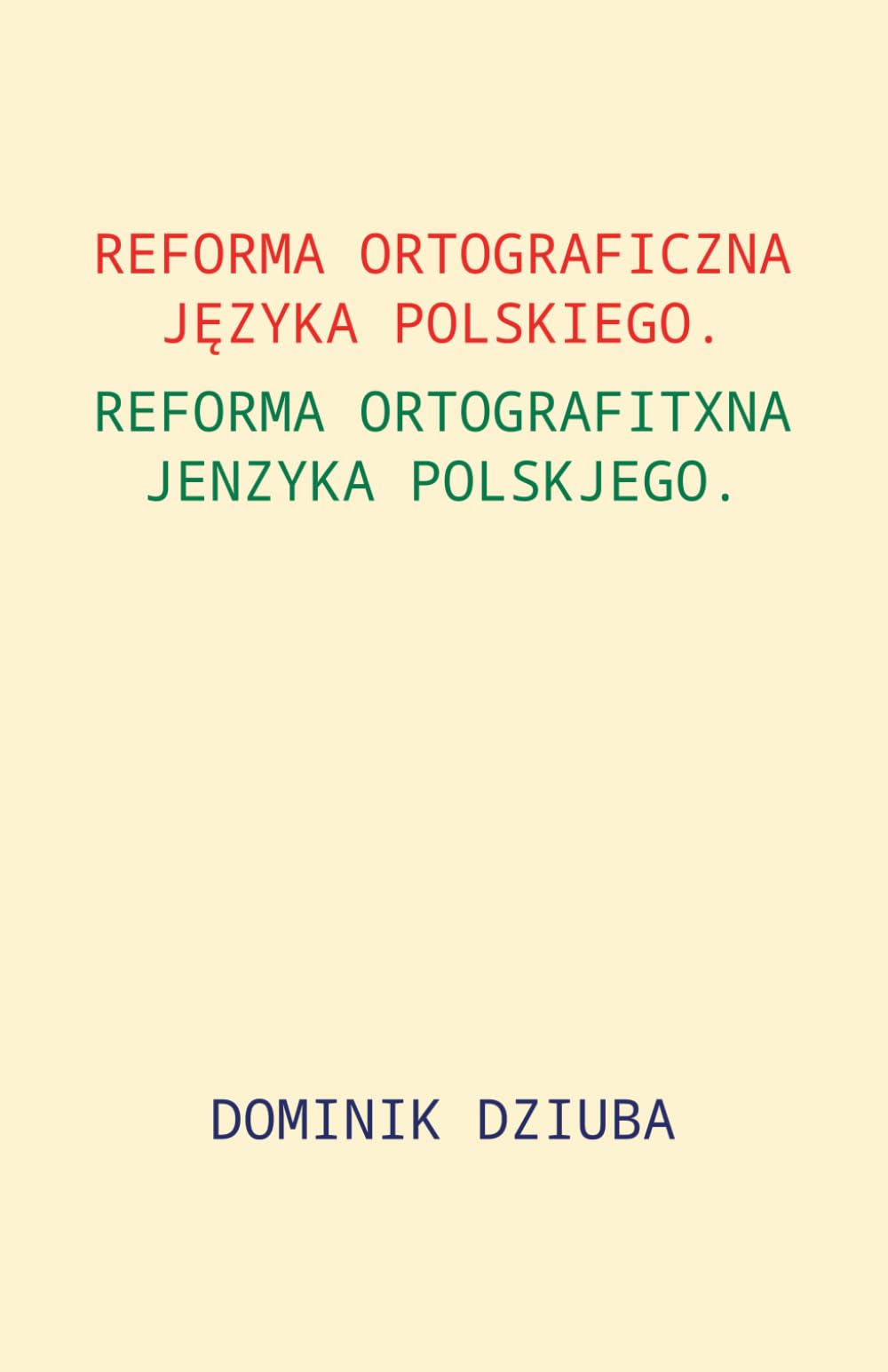 REFORMA ORTOGRAFICZNA JĘZYKA POLSKIEGO. REFORMA ORTOGRAFITXNA JENZYKA POLSKJEGO.