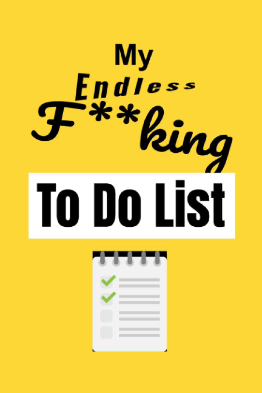 My Endless F**king To Do List