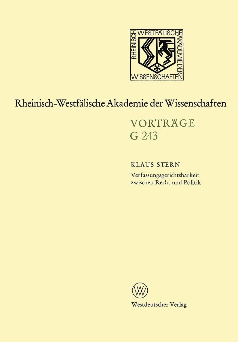 Verfassungsgerichtsbarkeit zwischen Recht und Politik (Rheinisch-Westfälische Akademie der Wissenschaften, 243, Band 243)