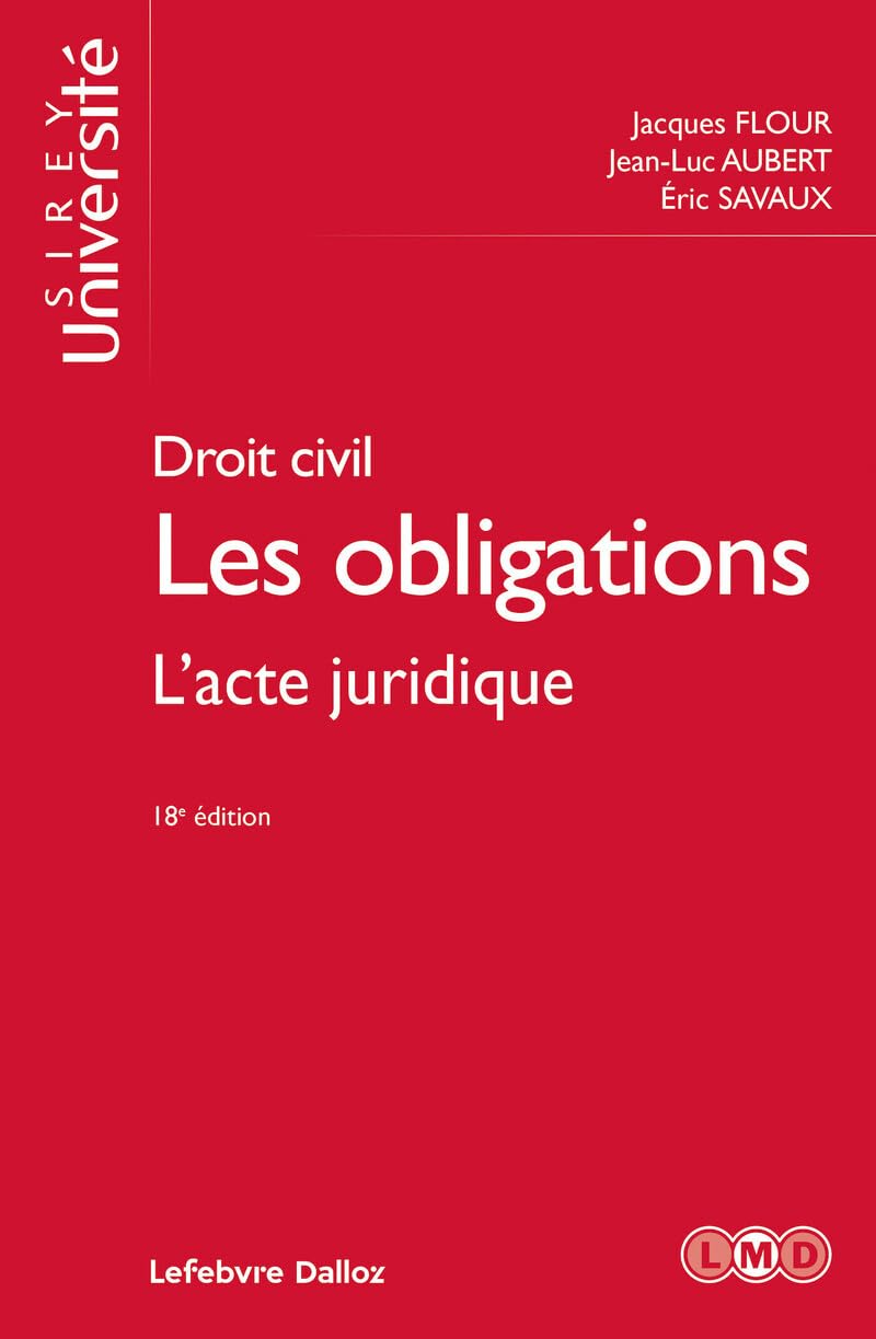 Droit civil. Les obligations. 18e éd. - L'acte juridique: Tome 1, L'acte juridique