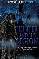 A Hunter and His Legion: 3 (The Praetorian Series: Book III) 1493716247 Book Cover