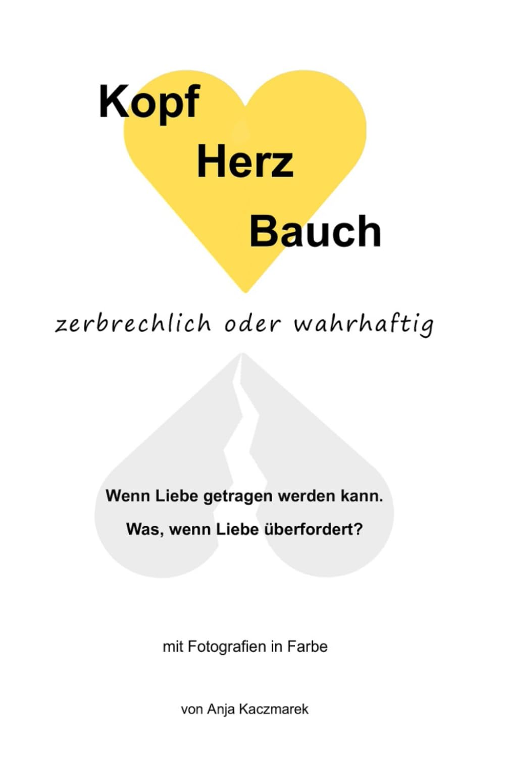Kopf, Herz, Bauch: zerbrechlich oder wahrhaftig