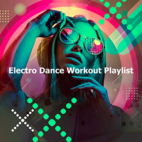 Electro Dance Workout Playlist