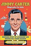 Jimmy Carter Biography for Kids: Inspiring Story of Leadership and Service for Young Readers (Bright Future Kids Series)
