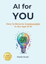 AI for YOU: How to Become Irreplaceable in the Age of AI