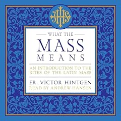 What the Mass Means Audiolibro Por Fr. Victor Hintgen arte de portada