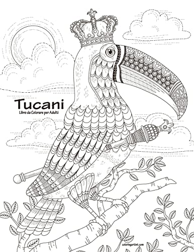 Tucani Libro da Colorare per Adulti 1 (Italian Edition)