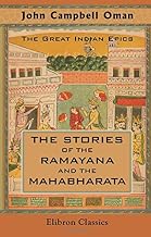 The Great Indian Epics: the Stories of the Ramayana and the Mahabharata: With Notes, Appendices, and Illustrations