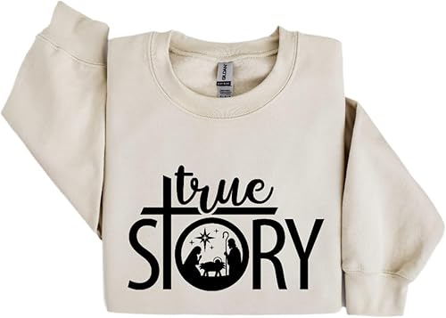 True Story Sweatshirt Christian Gift for Christmas Christmas Nativity Sweatshirt Christmas Sweatshirt Jesus Christmas Sweatshirt Christian Christmas