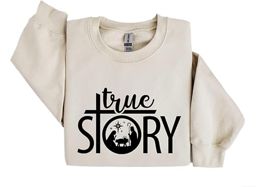True Story Sweatshirt Christian Gift for Christmas Christmas Nativity Sweatshirt Christmas Sweatshirt Jesus Christmas Sweatshirt Christian Christmas