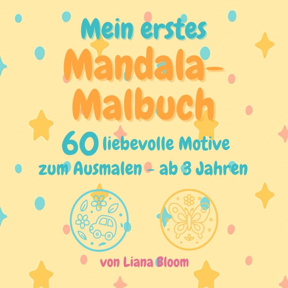 Mein erstes Mandala-Malbuch: 60 liebevolle Motive zum Ausmalen – ab 3 Jahren