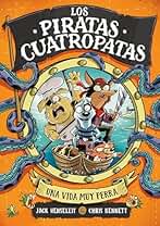 Los Piratas Cuatropatas 1 - Una vida muy perra (Libros de humor para niños)