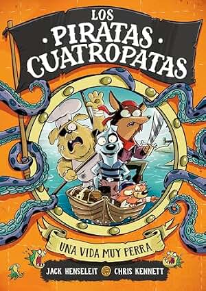Los Piratas Cuatropatas 1 - Una vida muy perra (Libros de humor para niños)