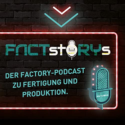 FactStorys - der Podcast zu Fertigung und Produktion cover art