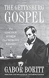 The Gettysburg Gospel: The Lincoln Speech That Nobody Knows