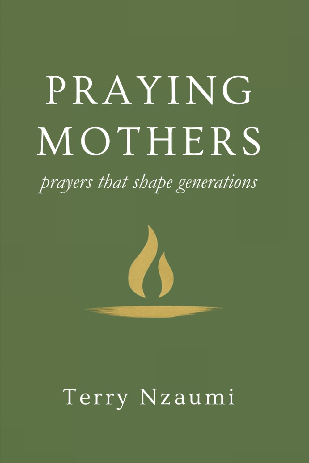 PRAYING MOTHERS: Prayers that Shape Generations