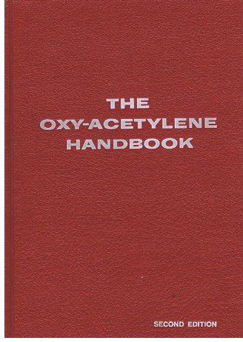 Oxy Acetylene Handbook 2ND Edition: A Manual on Oxy-Acetylene Welding and Cutting Procedures