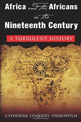 Africa and the Africans in the Nineteenth Century: A Turbulent History