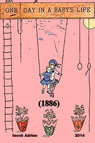 One day in a baby's life (1886) 1511539070 Book Cover
