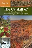 The Catskill 67: A Hiker's Guide to the Catskill 100 Highest Peaks Under 3500' 193195108X Book Cover